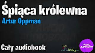 Śpiąca królewna  Artur Oppman  Audiobook za darmo  pawcioaudiobooki [upl. by Norek]