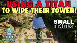 Taming A Titan amp Using It To Wipe Their Tower  Ark Ascended SmallTribes ep22 [upl. by Lenci130]