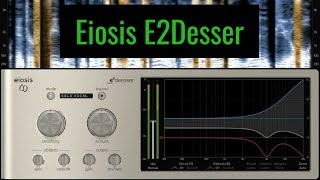 Slate Digital  De esser Plugin quotEiosis E2Desserquot [upl. by Ballman]