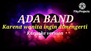 ADA BAND  Karena wanita ingin dimengerti KARAOKE VERSION [upl. by Sudhir]