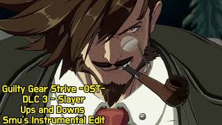 Guilty Gear Strive OST  quotUps and Downsquot Slayers Theme Smus Instrumental Edit [upl. by Tchao]