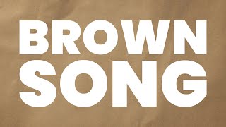 BROWN SONG [upl. by Jordison]