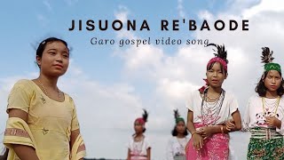 Jisuona Rebaode  Garo Gospel Song Official Music Video [upl. by Aldis]