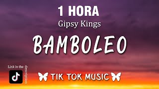 1 HOUR Gipsy Kings  Bamboléo TikTok Song LetraLyrics [upl. by Furey]