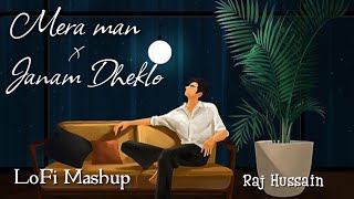 Mera man x janam dheklo by Raj Hussain lofi mashupuditnarayan Gajendravermaindie lofi viral [upl. by Fisch]