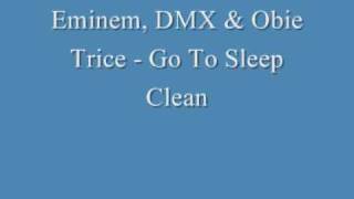 Eminem DMX amp Obie Trice  Go To Sleep Clean Version [upl. by Ailekat]