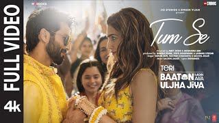 Tum Se Full Video Shahid Kapoor Kriti  SachinJigar Raghav Chaitanya Varun Jain Indraneel [upl. by Fay]