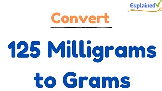 How to Convert 125 Milligrams to Grams 125mg to g [upl. by Efren732]