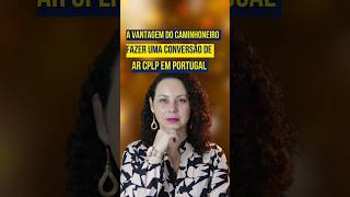 A VANTAGEM DO CAMINHONEIRO FAZER A AR CPLP EM PORTUGAL [upl. by Lunsford947]