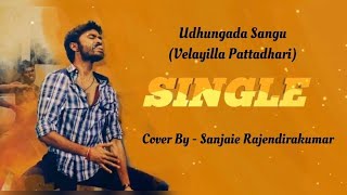 Udhungada Sangu Cover Song  Sanjaie Rajendirakumar [upl. by September]