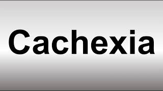 How to Pronounce Cachexia [upl. by Medor]