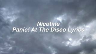 Nicotine  Panic At The Disco Lyrics [upl. by Dovev]