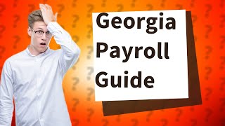 How to do payroll in Georgia [upl. by Paddy]