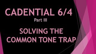 CADENTIAL 64  Voice LeadingPart Writing Problem Solver LESSON 3  2nd Inversion Triads [upl. by Teemus]