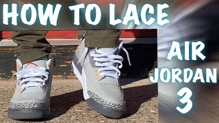 HOW TO LACE NIKE AIR JORDAN 3’s LOOSELY THE BEST WAY [upl. by Soilisav]