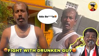 🤬FIGHT WITH DRUNKEN GUY😡  😤HE SCOLDED ME⁉️  Prankster Surya [upl. by Marsh603]