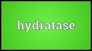 Hydratase Meaning [upl. by Revorg]