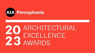 2023 AIA Pennsylvania Architectural Excellence Awards Broadcast [upl. by Iain]