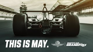 This Is May  2018 INDYCAR Grand Prix [upl. by Valora]