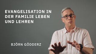 Evangelisation in der Familie leben und lehren  Björn Gödderz  Evangelium21 [upl. by Halullat201]