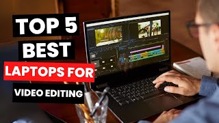 Top 5 Best Laptops for Video Editing 2024 [upl. by Aroc567]