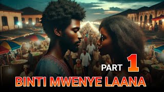 BINTI MWENYE LAANA  01   SIMULIZI YA KUSISIMUA [upl. by Swain]