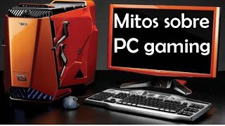 12 Mitos sobre PC Gaming [upl. by Nodlehs]