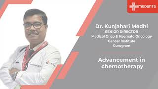 Advancements in Chemotherapy  Dr Kunjahari Medhi  Medanta [upl. by Ode]