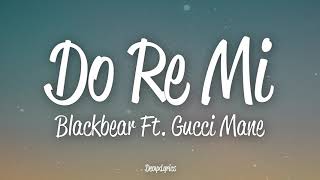 blackbear  do re mi Lyrics ft Gucci Mane [upl. by Eenoj]