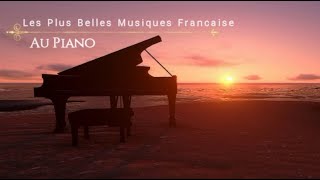 Les Plus Belles Musiques Française Au Piano  Beautiful French Songs on Piano [upl. by Elamor]