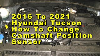 Hyundai Tucson How To Change Camshaft Position Sensors 2016 To 2021 3rd Gen With Part Numbers [upl. by Dukey]