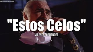 ESTOS CELOS  Vicente Fernández LETRA [upl. by Ayotan]