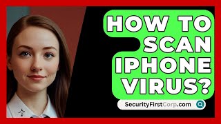 How To Scan iPhone Virus  SecurityFirstCorpcom [upl. by Eetnod]