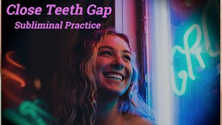 Closing Teeth Gap Transform Your Smile with Teeth Gap Subliminal Affirmations [upl. by Hgierb]