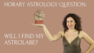 Horary Astrology Will I Find My Astrolabe [upl. by Korfonta]