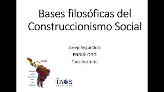 Bases filosóficas del Construccionismo Social Josep Seguí TILAC [upl. by Neron307]