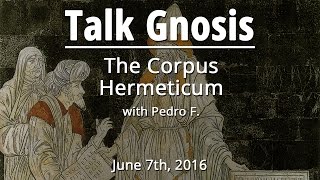 Talk Gnosis The Corpus Hermeticum [upl. by Isadora]