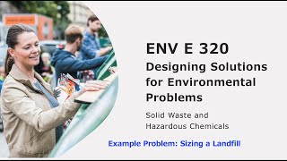 ENV E 320  Lecture 6 Example Sizing a Landfill [upl. by Ahras]