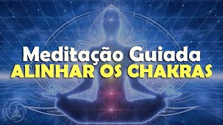 Meditação Guiada Para Abertura dos Chakras  Alinhar e Ativar Os 7 Chakras [upl. by Tella348]