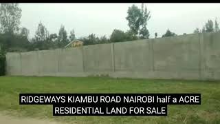 RIDGEWAYS KIAMBU ROAD NAIROBI half a ACRE RESIDENTIAL LAND FOR SALE [upl. by Camille]