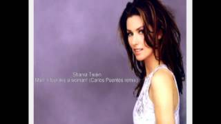 Shania Twain  Man I feel Like A Woman Carlos Puentes remix [upl. by Edwin22]