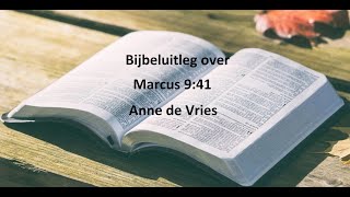 Bijbelstudie en uitleg over Marcus 9 vers 41 [upl. by Nylirem]