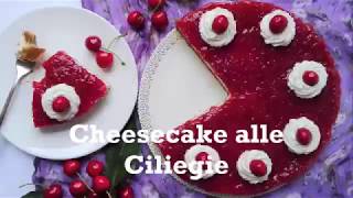 Cheesecake alle Ciliegie senza cottura  No Bake Cherry Cheesecake [upl. by Sanoj]