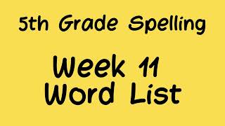 Week 11 Spelling  5th Grade [upl. by Eanil]