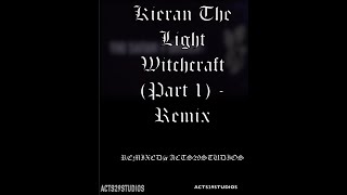 Kieran The Light Witchcraft RemixedACTS29STUDIOS REMIX KieranTheLightOfficial acts29studios JC [upl. by Christiane571]