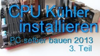 Noctua Kühler installieren NHU12S PC selber bauen 2013 3Teil [upl. by Regen]