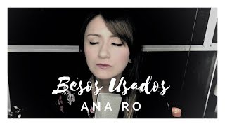 Besos Usados Cover Ana Ro  Andrés Cepeda Autor Alejo y Paloma [upl. by Pasho268]