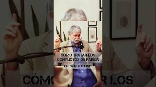 CÓMO TRATAR LOS CONFLICTOS DE PAREJA  Dr Walter Riso psicologia saludmental podcast amor [upl. by Sillaw]