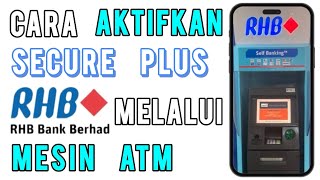 Cara Aktifkan Secure Plus RHB melalui Mesin ATM [upl. by Byler956]