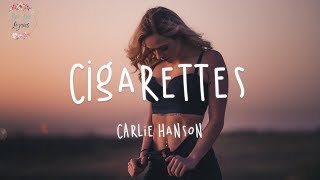 Carlie Hanson  Cigarettes Lyric Video LoveLifeLyrics [upl. by Halivah500]